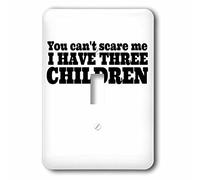 3dRose LLC. lsp_183634_1 You Cant Scare Me I Have Three Children - Interruptor de palanca individual, multicolor