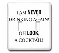 3dRose (LSP_256662_2 - Interruptor doble con texto en inglés "I am Never Drinking Again Oh Look, a Cocktail