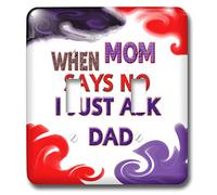 3dRose lsp_3664_2 When mom sais no i just ask dad papá interruptor de palanca doble