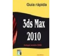 3ds Max 2010 Guia Rapida: Incluye Version 2009