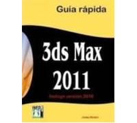 3ds Max: 2011 Guia Rapida. Incluye Version 2010