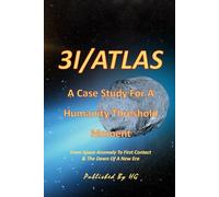 3I/ATLAS A Case Study For A Humanity Threshold Moment: From Space Anomaly To First Contact & The Dawn Of A New Era (Other Books By HG)