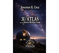 3I/ATLAS: and the Silence Between Stars: 2 (3I/ATLAS: A Science Fiction Series About What Happens When the Universe Doesn’t Answer)