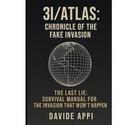 3I/ATLAS: CHRONICLE OF THE FAKE INVASION: The Last Lie. Survival Manual For The Invasion That Won't Happen