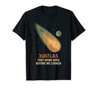 3I/Atlas estuvieron aquí Antes de Que veamos OVNI interestelar Camiseta