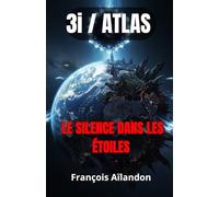 3I / ATLAS: LE SILENCE DANS LES ÉTOILES (L'Archipel des Algorithmes)