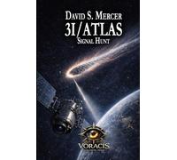 3I/ATLAS: Signal Hunt (3I/ATLAS: A Science Fiction Series About What Happens When the Universe Doesn’t Answer)