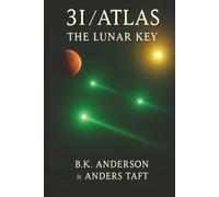 3I-Atlas / The Lunar Key: A Voyage of Light, Book Two (3I-Atlas Series)