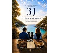 3J: El día del café perdido: Una novela sobre amor, ausencia y los regalos que no se olvidan