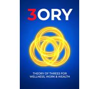 3ORY: Theory of Threes for Wellness, Work & Wealth
