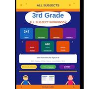 3rd Grade ALL SUBJECT WORKBOOK FOR KIDS: A Comprehensive Collection of 300+ Activities Math • Reading • Writing • Science • Social Studies • Spelling & Vocabulary • Critical Thinking (ACE EDUCATION)