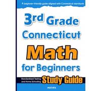3rd Grade Connecticut Math for Beginners: Standardized Testing and Home Schooling Study Guide