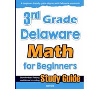 3rd Grade Delaware Math for Beginners: Standardized Testing and Home Schooling Study Guide
