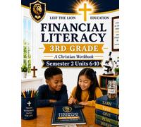 3rd Grade Financial Literacy - Semester 2 (Units 6 - 10): A Christian Homeschool Workbook (Financial Literacy Workbooks)