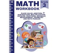 3rd Grade Math Workbook: Grade 3 Multiplication, Division, Addition, Subtraction, Fractions, Decimals, Geometry, Measurement, Place Value and Words of Encouragement for Kids