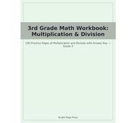3rd Grade Math Workbook: Multiplication & Division: 100 Practice Pages of Multiplication and Division with Answer Key - Grade 3