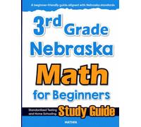 3rd Grade Nebraska Math for Beginners: Standardized Testing and Home Schooling Study Guide