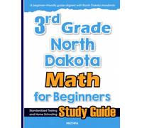 3rd Grade North Dakota Math for Beginners: Standardized Testing and Home Schooling Study Guide