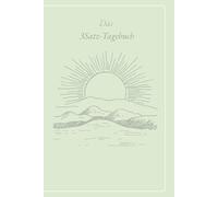 3Satz-Tagebuch: Klarheit, Dankbarkeit und persönliches Wachstum - jeden Tag in nur 3 Sätzen für Männer und Frauen