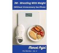 3W - Wrestling With Weight (Without Unnecessary Sacrifices): 4 (The Weirdos)