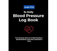 3x Daily Blood Pressure Log Book: Track Morning, Afternoon & Night Readings - Systolic/Diastolic, Heart Rate, Medication & Notes