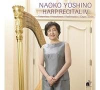 吉野直子 ハープ・リサイタル 4 ~ 武満・細川・吉松・ケージ・サティ (Naoko Yoshino / HARP RECITAL IV - Takemitsu | Hosokawa | Yoshimatsu | Cage | Satie) [UHQCD] [日本語&英語解説付]
