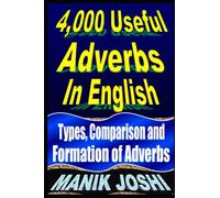4,000 Useful Adverbs In English: Types, Comparison and Formation of Adverbs: 38 (English Daily Use)