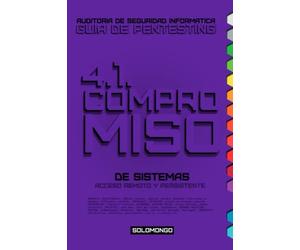 4.1. COMPROMISO DE SISTEMAS: Acceso Remoto y Persistente. (GUIA DE PENTESTING SOLOMONGO™ | Manual de Auditoría de Seguridad Informática (hacking ético).)