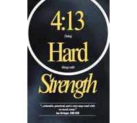 4:13 Doing Hard Things with Strength