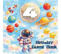 4 Birthday Guest Book: Astronaut Birthday Guest Book Space Theme Birthday Wishes, Messages, Guest Sign-In, Photo Memories and Blank Pages for a 4th ... | 8.5" x 8.5" Memory Keepsake for 50 Guests
