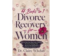 4 Books in 1 | Divorce Recovery for Women: The Psychologist’s Guide for Healing the Grief, Rebuilding Your Identity, and Becoming Yourself Again After Divorce