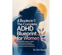 4 Books in 1 | The Complete ADHD Blueprint for Women: Late Diagnosis, Executive Function, Emotional Regulation & Burnout Recovery