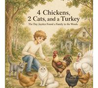4 Chickens, 2 Cats and a Turkey: The day Jayden found a family in the woods (Milk Shake's Adventures)