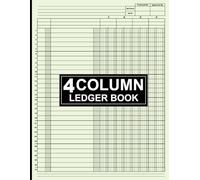 4 Column Ledger Book: Precision in Finances - A Comprehensive Guide to Mastering 4-Column Ledger Bookkeeping for Seamless Record-Keeping and Financial Success