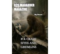 # 4: CRASH SITES AND GREMLINS: B26 Marauder Magazine (AIR COMBAT)