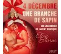 4 Décembre : Une Branche De Sapin - Un Calendrier De Lavent Érotique (