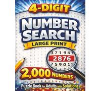 4 Digit Number Search: Large Print Puzzle Book for Adults and Seniors with 2000 Hidden Numbers to Find and Solutions Included (Number Search Series)