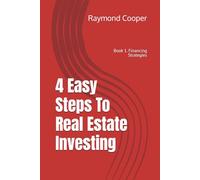 4 Easy Steps To Real Estate Investing: Book 1. Financing Strategies