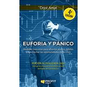 (4 Ed) Euforia Y Panico - Medidas Concretas Para Afrontar Puntos Debiles Y Aprovechar Las Oportunidades De La Crisis: Entendiendo las crisis, sus amenazas y sus oportunidades (ECONOMIA)