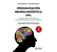 (4 Ed) Programacion Neurolinguistica (pnl): Claves para mejorar la comunicación, las relaciones personales y conseguir tus objetivos (DESARROLLO PERSONAL)