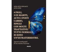 4 figli, 3 ex mariti, auto 2 posti cabrio, single con molte trattative: tutto normale, io sono un’extraterrestre (Nuove voci. Vite)