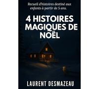4 Histoires magiques de Noël: Des contes tendres et magiques pour enfants à partir de 5 ans (Livres de Noël /Romance, Drame et Thriller)