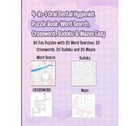 4-in-1 Oral Dental Hygienist Puzzle Book: Word Search, Crossword, Sudoku & Mazes Easy: 80 Fun Puzzles with 20 Word Searches, 20 Crosswords, 20 Sudoku ... (Dental Oral health & Dentist puzzle series)