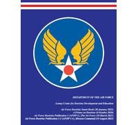 4-in-1 United States Air Force Doctrine Publications: U.S. Air Force Doctrine Smart Book | A Primer on Doctrine | AFDP-1 The Air Force | AFDP 1-1 ... (Department of the Air Force publications)