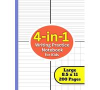 4-in-1 Writing Practice Notebook for Kids Ages 4-8: Four Line, Two Line, Single Line & 1 Inch Square Grid Pages in One Book | 200 Pages Large 8.5 x 11 Handwriting & Math Practice Workbook