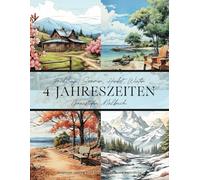 4 Jahreszeiten Graustufen Malbuch - Frühling Sommer Herbst Winter Malbuch: Greyscale coloring book für Erwachsene und Jugendliche