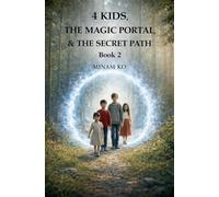 4 Kids, the Magic Portal, & the Secret Path Book 2