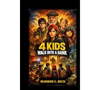 4 KIDS WALK INTO A BANK: The great heist by Paige and her best friends to protect her grandfather and rewrite the rules