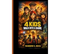 4 KIDS WALK INTO A BANK: The great heist by Paige and her best friends to protect her grandfather and rewrite the rules