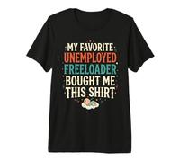 4 Mi Padre Favorito desempleado Freeloader me compró Esto Camiseta Premium